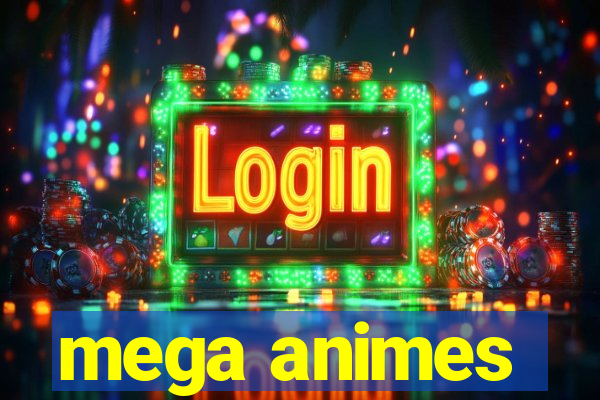 mega animes